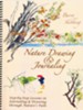 Nature Drawing & Journaling: Step-by-Step Lessons in Journaling & Drawing Through Nature's Path