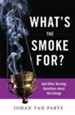 What's the Smoke For? And Other Burning Questions About the Liturgy