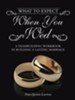 What to Expect When You Wed: A Teambuilding Workbook in Building a Lasting Marriage - eBook