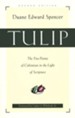 Tulip, Second Edition: The Five Points of Calvinism in the Light of Scripture