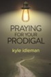 Praying for Your Prodigal - eBook