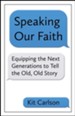 Speaking Our Faith - Equipping the Next Generations to Tell the Old, Old Story
