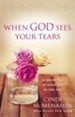 When God Sees Your Tears: He Knows You, He Hears You, He Sees You - eBook