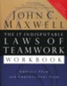 The 17 Indisputable Laws of Teamwork Workbook:  Embrace Them and Empower Your Team