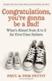Congratulations, You're Gonna be a Dad!: What's Ahead from A to Z for First-Time Fathers - eBook