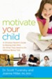 Motivate Your Child: A Christian Parent's Guide to Raising Kids Who Do What They Need to Do Without Being Told - eBook