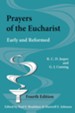 Prayers of the Eucharist: Early and Reformed