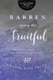 Barren Among the Fruitful: Navigating Infertility with Hope, Wisdom, and Patience - eBook