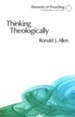 Thinking Theologically: The Preacher as Theologian