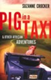 Pig in a Taxi & Other African Adventures