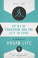 Cities of Tomorrow and the City to Come: A Theology of Urban Life - eBook