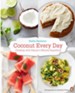 Coconut Every Day: Cooking with Nature's Miracle Superfood - eBook