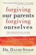 Forgiving Our Parents, Forgiving Ourselves: Healing Adult Children of Dysfunctional Families - eBook
