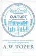 Culture: Living as Citizens of Heaven and Earth: Collected Insights from A.W. Tozer