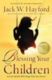 Blessing Your Children: Give the Gift that Will Change Their Lives Forever - eBook