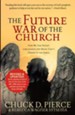 Future War of the Church, The: How We Can Defeat Lawlessness and Bring God's Order to Earth - eBook