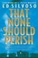 That None Should Perish: How to Reach Entire Cities for Christ Through Prayer Evangelism - eBook