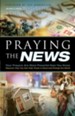 Praying the News: Your Prayers are More Powerful than you Know - eBook