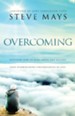 Overcoming: Discover How to Rise Above and Beyond Your Overwhelming Circumstances in Life - eBook