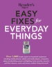 Easy Fixes For Everyday Things: Save Time, Money, and Hassle with over 100Simple Repairs to Houselhold Equipment - eBook