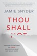 Thou Shall: Freedom to Strip Away the Nots and Discover What God Really Wants - eBook
