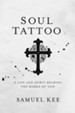 Soul Tattoo: A Life and Spirit Bearing the Marks of God - eBook