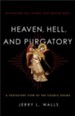 Heaven, Hell, and Purgatory: Rethinking the Things That Matter Most - eBook