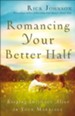 Romancing Your Better Half: Keeping Intimacy Alive in Your Marriage - eBook