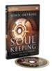 Soul Keeping: A DVD Study: Caring for the Most Important Part of You