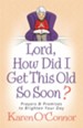Lord, How Did I Get This Old So Soon?: Prayers and Promises to Brighten Your Day - eBook