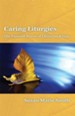 Caring Liturgies: The Pastoral Power of Christian   Ritual