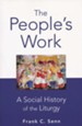 The People's Work: A Social History of the Liturgy