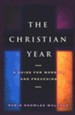 The Christian Year: A Guide for Worship and Preaching