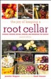Joy of Keeping a Root Cellar: Canning, Freezing, Drying, Smoking and Preserving the Harvest