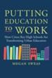 Putting Education to Work: How Cristo Rey High Schools Are Transforming Urban Education - eBook