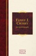 Fanny J. Crosby: An Autobiography