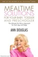Mealtime Solutions for your Baby,Toddler: The Ultimate No-Worry Approach for Each Age and Stage - eBook
