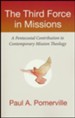 The Third Force in Missions: A Pentecostal Contribution to  Contemporary Mission Theology