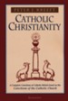 Catholic Christianity: Based on the Catechism
