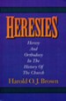 Heresies: Heresy and Orthodoxy in the History of the Church