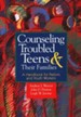 Counseling Troubled Teens and Their Families