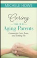 Caring for our Aging Parents: Lessons in Love, Loss,  and Letting Go