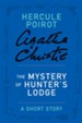 The Mystery of Hunter's Lodge: A Hercule Poirot Story - eBook