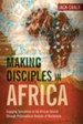 Making Disciples in Africa: Engaging Syncretism in the African Church Through Philosophical Analysis of Worldviews