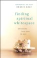 Finding Spiritual Whitespace: Awakening Your Soul to Rest