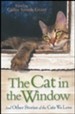 The Cat in the Window: And Other Stories of the Cats We Love