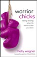 Warrior Chicks, rev. and updated ed.: Rising Strong,  When Life Wants to Take You Down