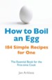 How to Boil an Egg: 184 Simple Recipes for One - The Essential Book for the First-Time Cook / Digital original - eBook