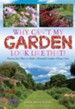 Why Can't My Garden Look Like That?: Proven, Easy Ways To Make a Beautiful Garden / Digital original - eBook