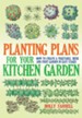 Planting Plans For Your Kitchen Garden: How to Create a Vegetable, Herb and Fruit Garden in Easy Stages / Digital original - eBook